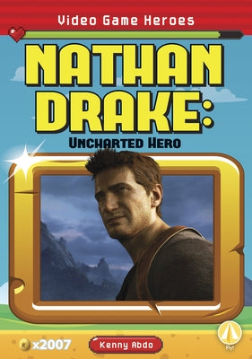 Nathan Drake: Uncharted Hero by Abdo, Kenny