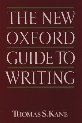 The New Oxford Guide to Writing by Kane, Thomas S.