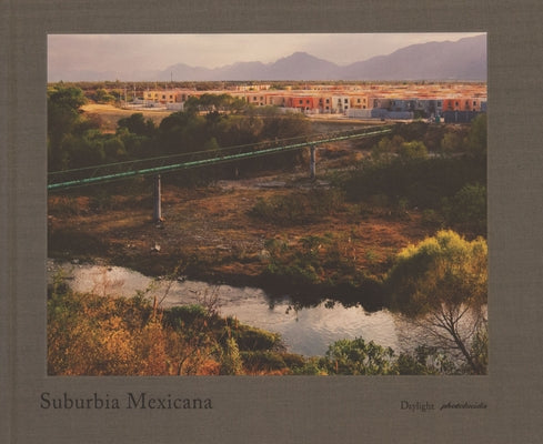 Suburbia Mexicana by Cartagena, Alejandro