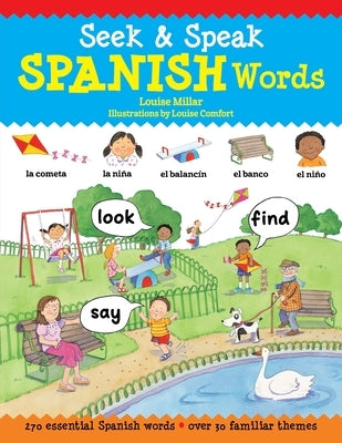 Seek & Speak Spanish Words: Look, Find, Say by Millar, Louise