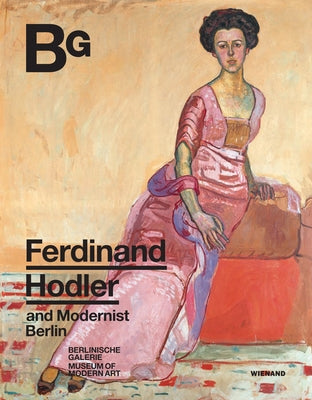Ferdinand Hodler and Modernist Berlin by Nentwig, Janina