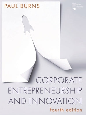 Corporate Entrepreneurship and Innovation by Burns, Paul