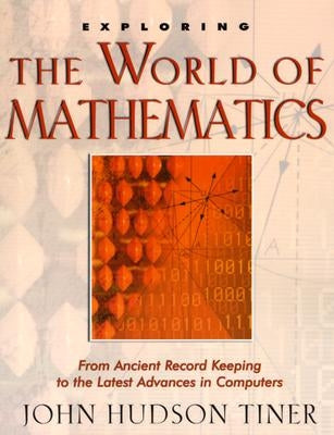 Exploring the World of Mathematics by Tiner, John Hudson