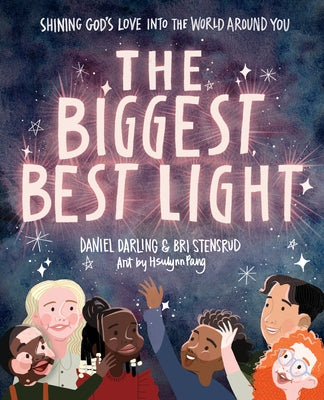 The Biggest, Best Light: Shining God's Love Into the World Around You by Darling, Daniel