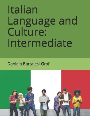 Italian Language and Culture: Intermediate by Bartalesi-Graf, Daniela
