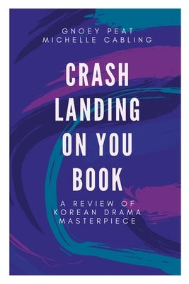 Crash Landing On You Book: A Review of Korean Drama Masterpiece by Cabling, Michelle