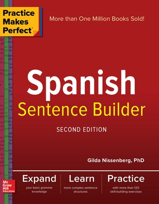 Practice Makes Perfect Spanish Sentence Builder, Second Edition by Nissenberg, Gilda