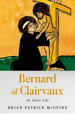 Bernard of Clairvaux: An Inner Life by McGuire, Brian Patrick