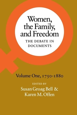 Women, the Family, and Freedom: The Debate in Documents, Volume I, 1750-1880 by Bell, Susan Groag