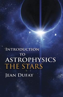 Introduction to Astrophysics: The Stars by Dufay, Jean