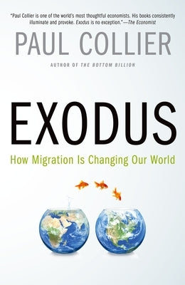 Exodus: How Migration Is Changing Our World by Collier, Paul