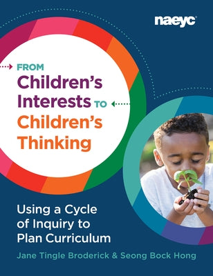 From Children's Interests to Children's Thinking: Using a Cycle of Inquiry to Plan Curriculum by Broderick, Jane Tingle