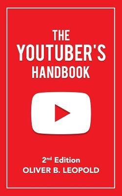 The YouTuber's Handbook (Second Edition) by Leopold, Oliver