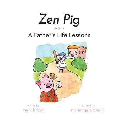 Zen Pig: A Father's Life Lessons by Brown, Mark