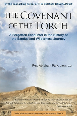The Covenant of the Torch: A Forgotten Encounter in the History of the Exodus and Wilderness Journey (Book 2) by Park, Abraham