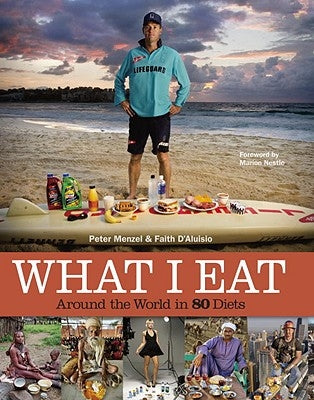 What I Eat: Around the World in 80 Diets by Menzel, Peter