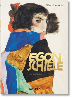 Egon Schiele. Les Peintures. 40th Ed. by Natter, Tobias G.