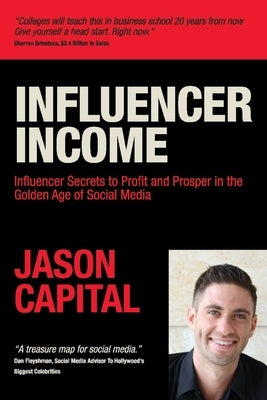 Influencer Income: Volume 1 by Capital, Jason