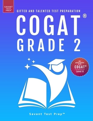 COGAT Grade 2 Test Prep: Gifted and Talented Test Preparation Book - Two Practice Tests for Children in Second Grade (Level 8) by Prep, Savant Test