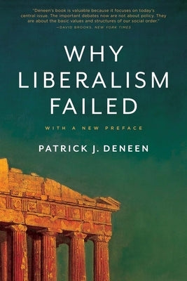 Why Liberalism Failed by Deneen, Patrick J.