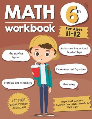 Math Workbook Grade 6 (Ages 11-12): A 6th Grade Math Workbook For Learning Aligns With National Common Core Math Skills by Tuebaah