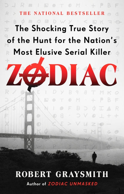 Zodiac: The Shocking True Story of the Hunt for the Nation's Most Elusive Serial Killer by Graysmith, Robert