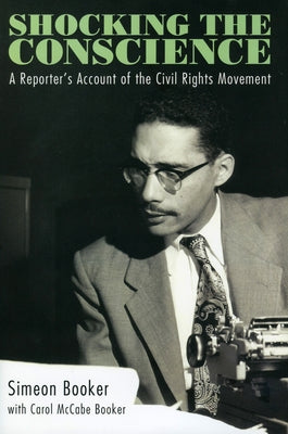 Shocking the Conscience: A Reporter's Account of the Civil Rights Movement by Booker, Simeon