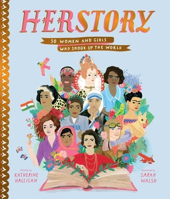 Herstory: 50 Women and Girls Who Shook Up the World by Halligan, Katherine