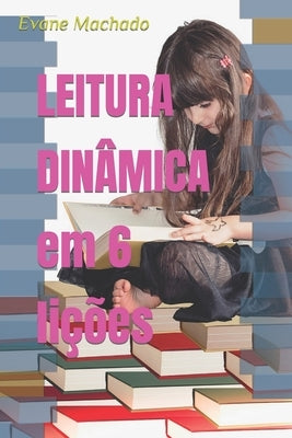 LEITURA DINÂMICA em 6 lições by Machado, Evane