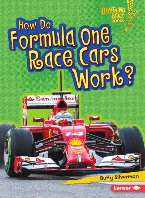 How Do Formula One Race Cars Work? by Silverman, Buffy