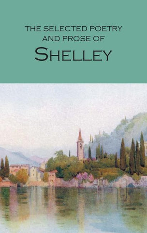 The Selected Poetry & Prose of Shelley by Shelley, Percy Bysshe