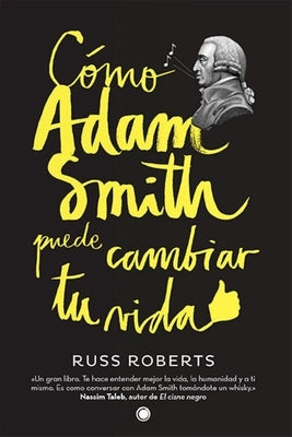 Cómo Adam Smith Puede Cambiar Tu Vida by Roberts, Russell