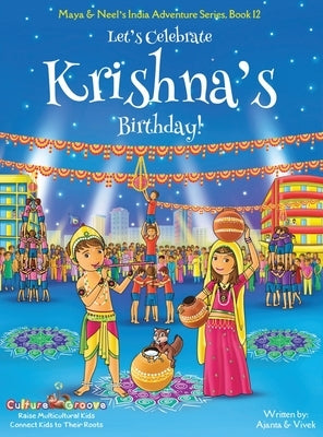 Let's Celebrate Krishna's Birthday! (Maya & Neel's India Adventure Series, Book 12) by Chakraborty, Ajanta