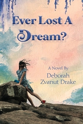 Ever Lost a Dream by Drake, Deborah Zvanut