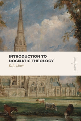 Introduction to Dogmatic Theology by Litton, E. A.