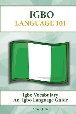 Igbo Vocabulary: An Igbo Language Guide by Obia, Abazu