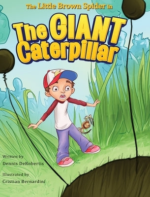 The Little Brown Spider in The Giant Caterpillar by Derobertis, Dennis