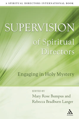Supervision of Spiritual Directors: Engaging in Holy Mystery by Langer, Rebecca Bradburn