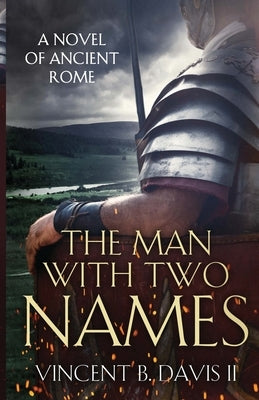 The Man With Two Names: A Novel of Ancient Rome by Davis, Vincent