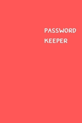 Password Keeper: Size (6 x 9 inches) - 100 Pages - Red Cover: Keep your usernames, passwords, social info, web addresses and security q by Hall, Dorothy J.