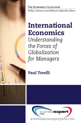 International Economics: Understanding the Forces of Globalization for Managers by Torelli, Paul