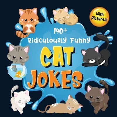 140+ Ridiculously Funny Cat Jokes: Hilarious & Silly Clean Cat Jokes for Kids So Terrible, Even Your Cat or Kitten Will Laugh Out Loud! (Funny Cat Gif by Funny Joke Books, Bim Bam Bom