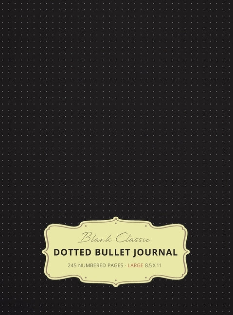 Large 8.5 x 11 Dotted Bullet Journal (Black #1) Hardcover - 245 Numbered Pages by Blank Classic