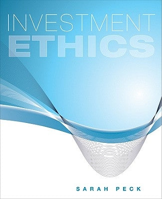 Investment Ethics by Peck, Sara