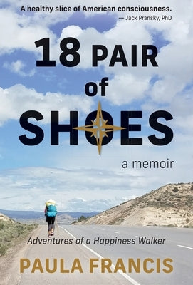 18 Pair of Shoes: A Memoir: Adventures of a Happiness Walker by Francis, Paula