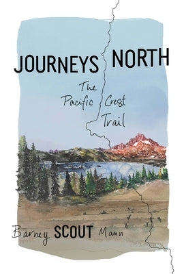 Journeys North: The Pacific Crest Trail by Mann, Barney Scout