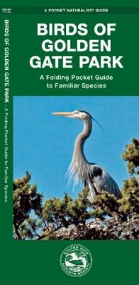 Birds of Golden Gate Park: A Folding Pocket Guide to Familiar Species by Kavanagh, James