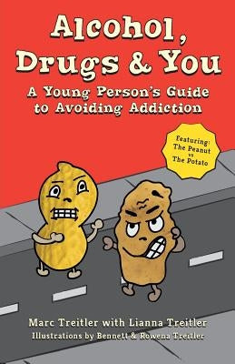 Alcohol, Drugs & You: A Young Person's Guide to Avoiding Addiction by Treitler, Marc