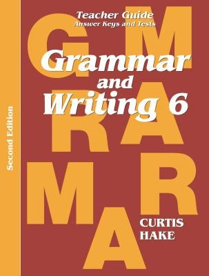 Grammar & Writing Teacher Edition Grade 6 2nd Edition 2014 by Hake, Stephen