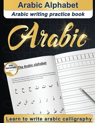Arabic Alphabet: Arabic writing practice book Arabic for beginners Learn to write Arabic calligraphy by Writing Specialists, Designers &. Cursiv